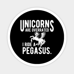 Pegasus - Unicorns are overrated I ride a pegasus Magnet